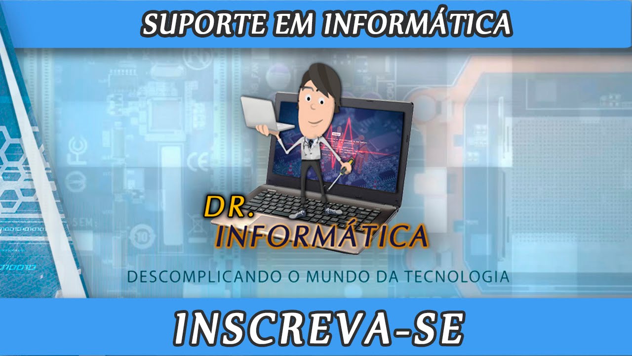 Doutor Informatica seu Canal de Informatica e Tecnologia no YouTube