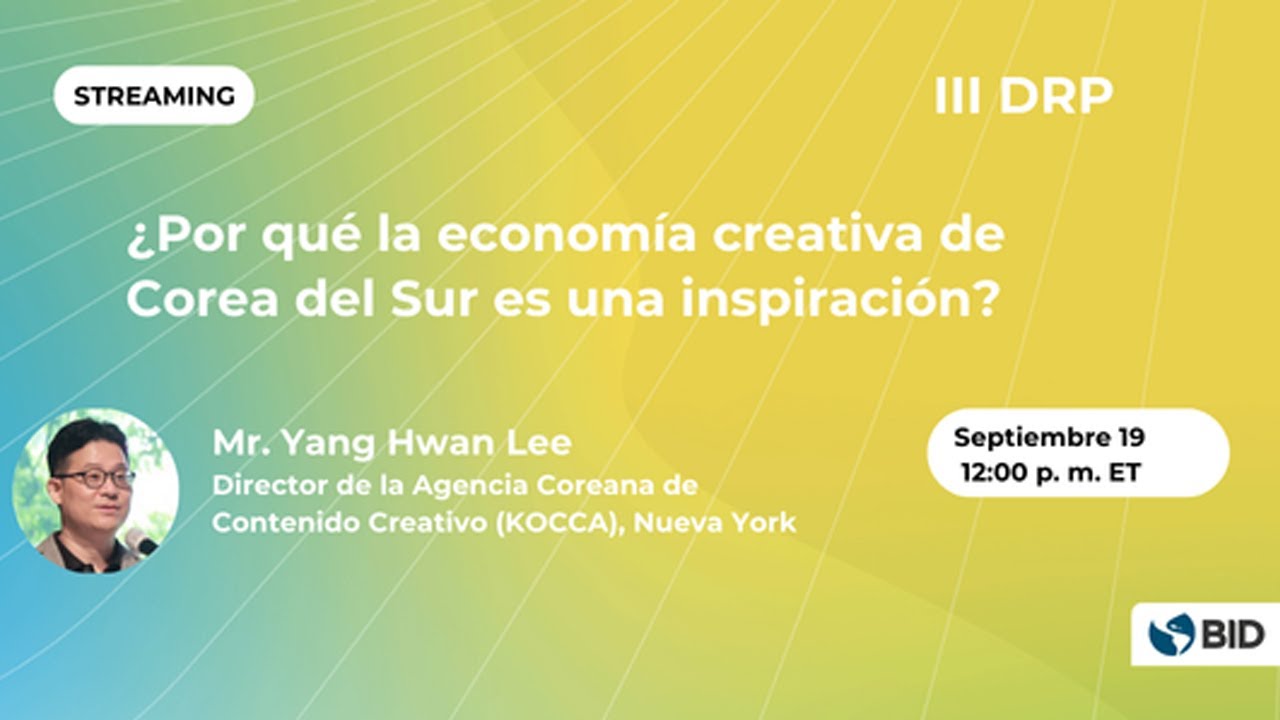 &iquest;Por qu&eacute; la econom&iacute;a creativa de Corea del Sur es una inspiraci&oacute;n?