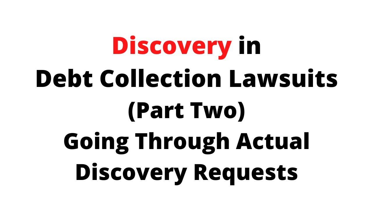 Answering Discovery Requests in Debt Collection Cases (Part Two)
