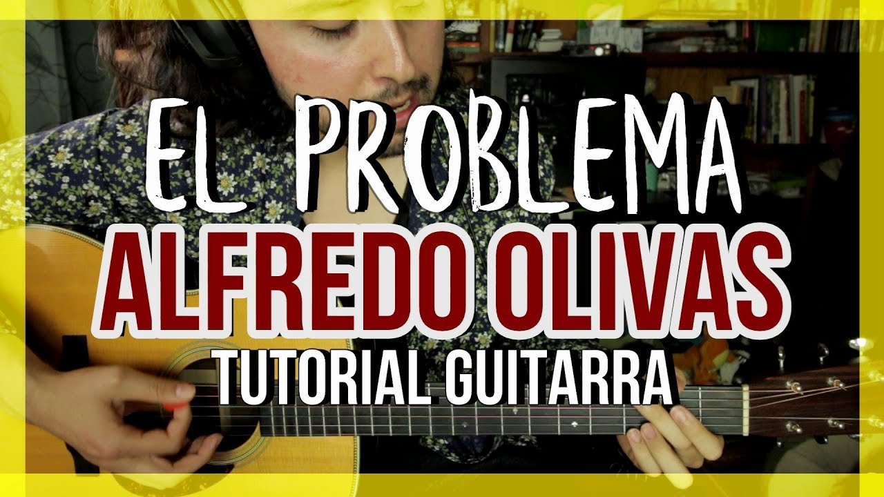 El Problema - ALFREDO OLIVAS - Tutorial - Guitarra - Como tocar en Guitarra
