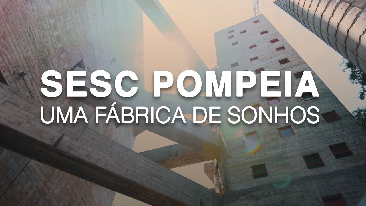 Sesc Pompeia: Fábrica de Sonhos