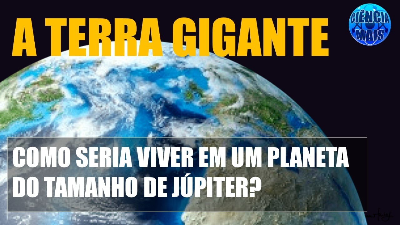 A Terra gigante: como seria viver em um planeta do tamanho de Júpiter?