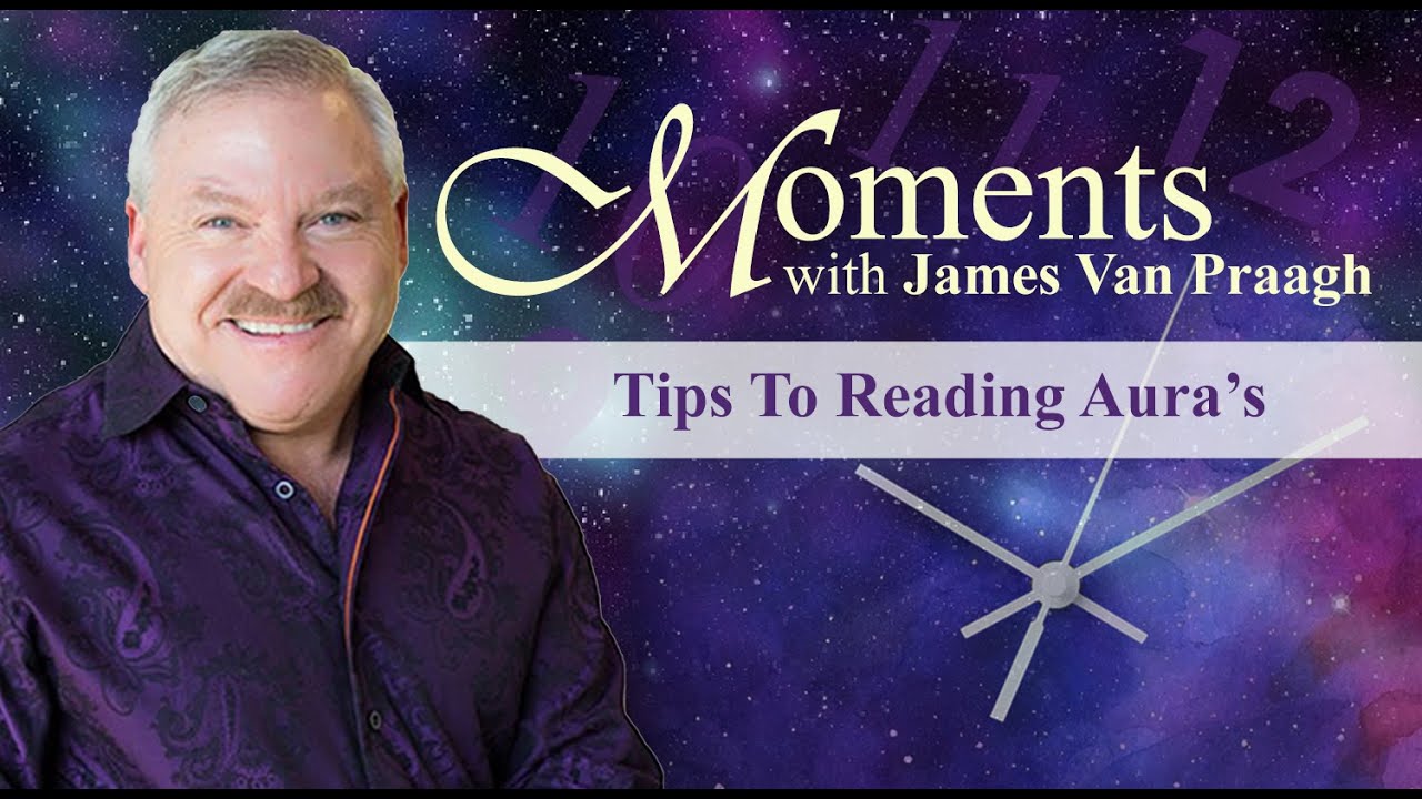 Tips to Reading Aura's with James Van Praagh