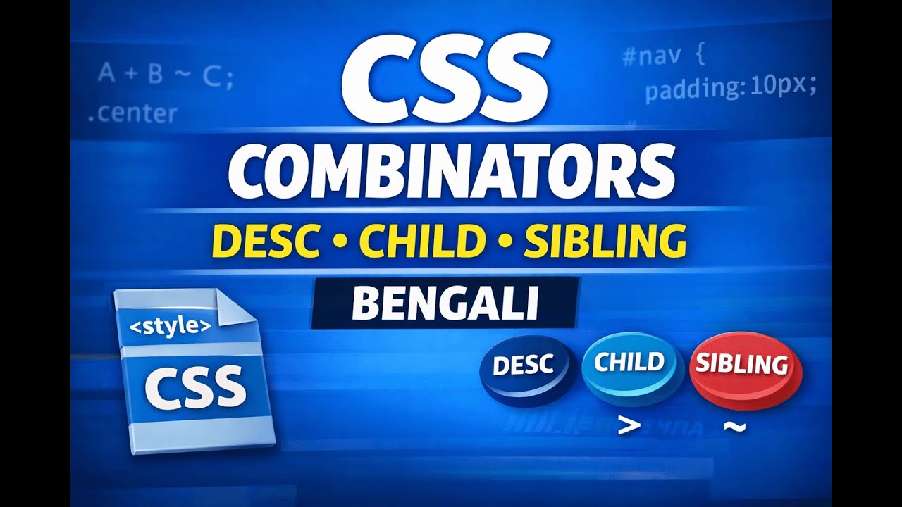CSS Combinators Explained in Bengali | Descendant, Child, Sibling