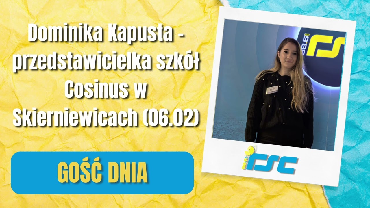 Gość dnia: Dominika Kapusta – przedstawicielka szkół Cosinus (06.02)