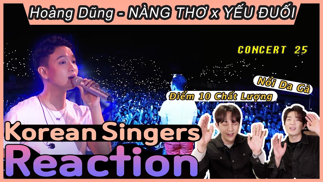 Korean singers🇰🇷 Reaction - ‘NÀNG THƠ x YẾU ĐUỐI [at CONCERT 25]’ - ‘Hoàng Dũng ft. Khán giả🇻🇳’