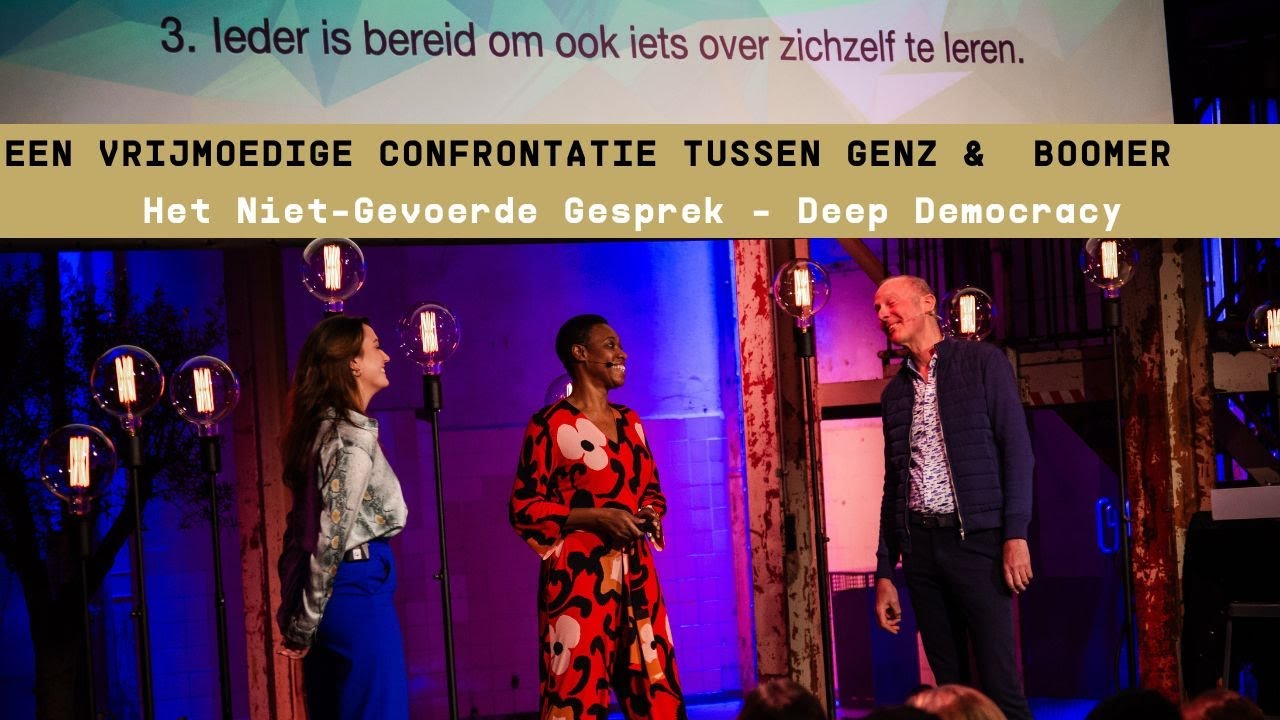 Het Niet-Gevoerde Gesprek - Deep Democracy - EEN VRIJMOEDIGE CONFRONTATIE TUSSEN GENZ &  BOOMER