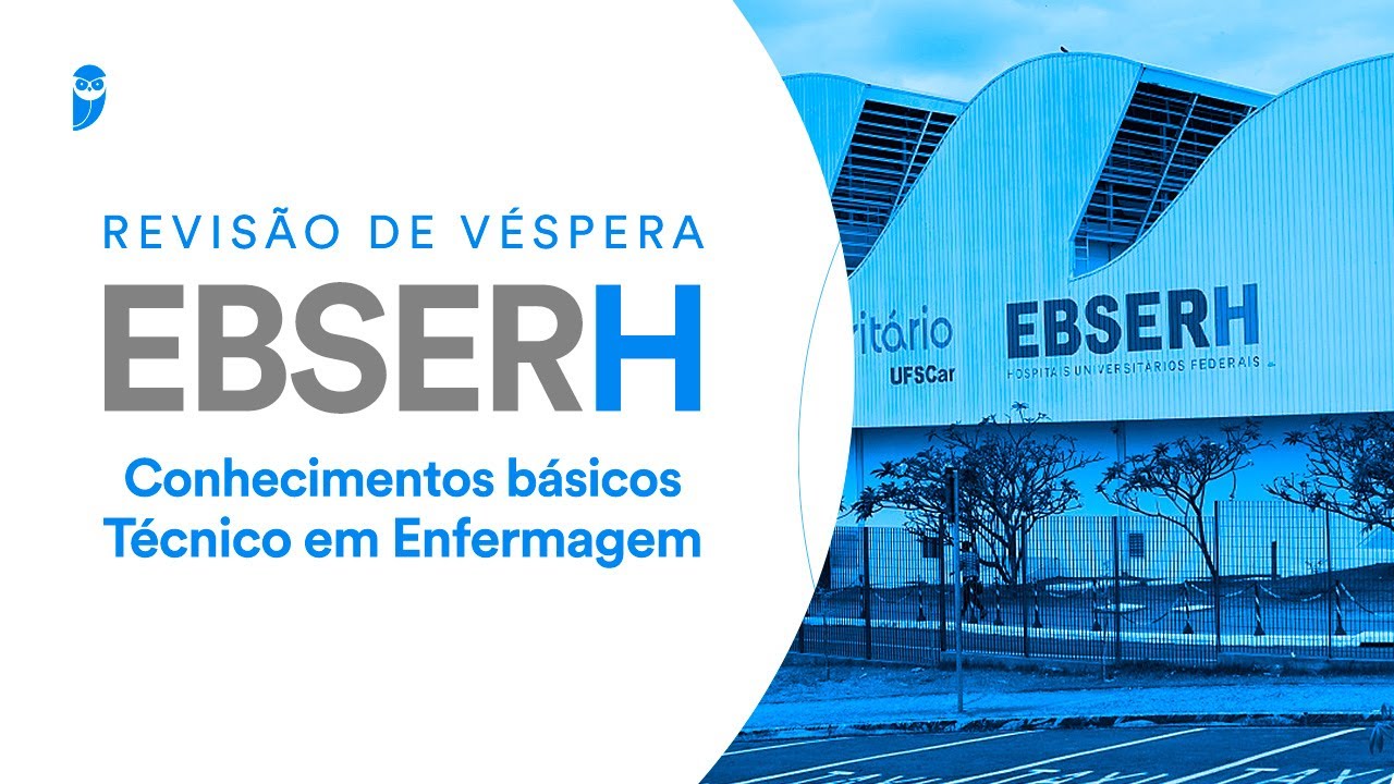 Revisão de Véspera EBSERH - Conhecimentos básicos + Técnico em Enfermagem