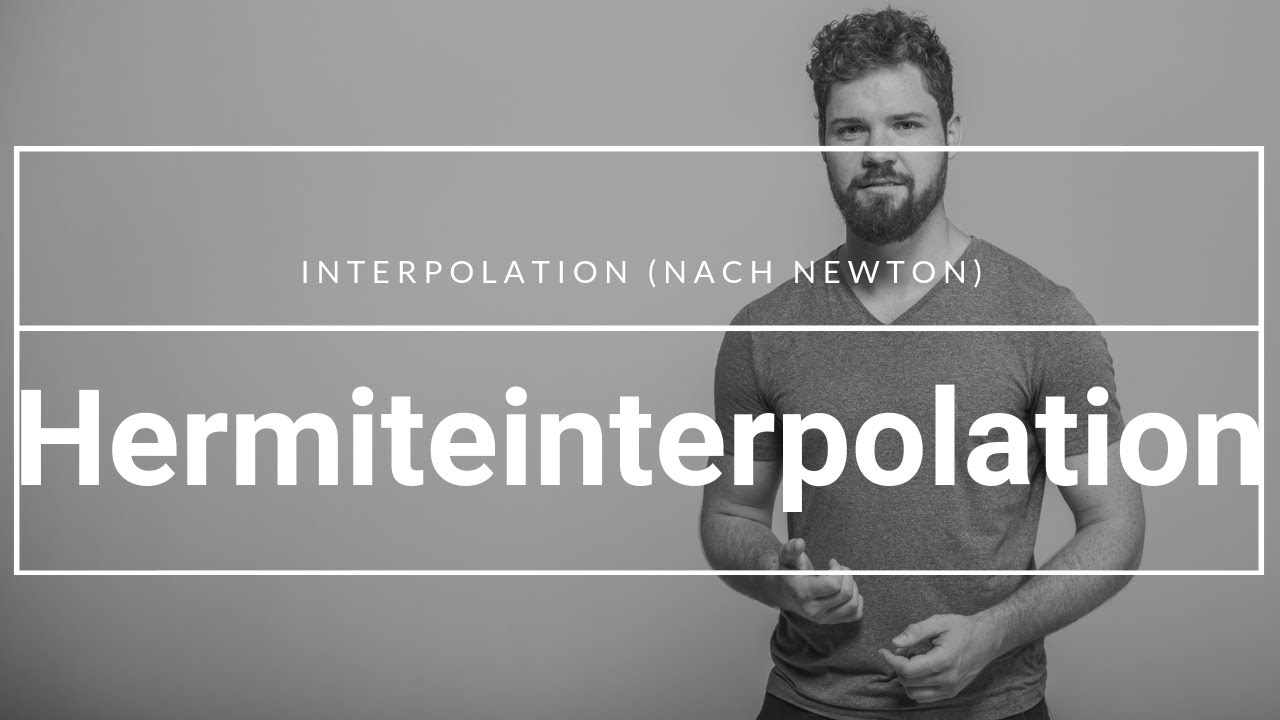 Hermiteinterpolation | Interpolation (nach Newton) zur Rekonstruktion von Funktionen mit Ableitungen
