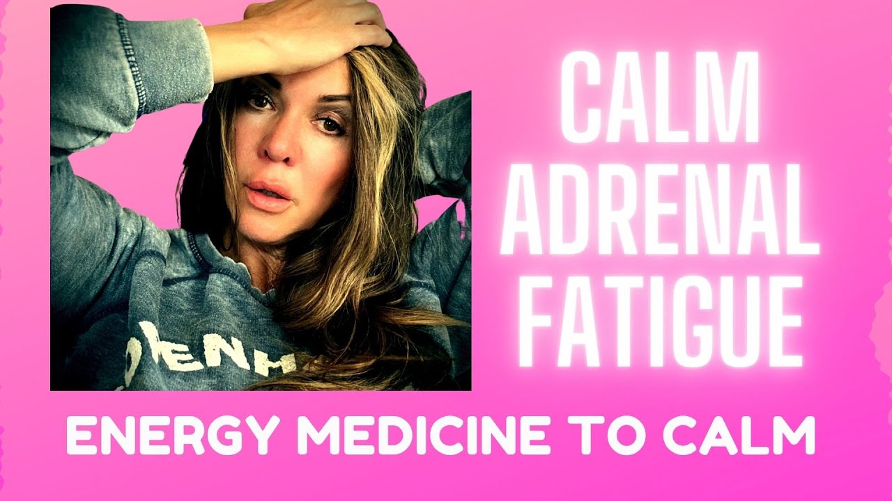 Energy Medicine To Calm From Emotional Storm Of Adrenal Fatigue - Energy Triggers
