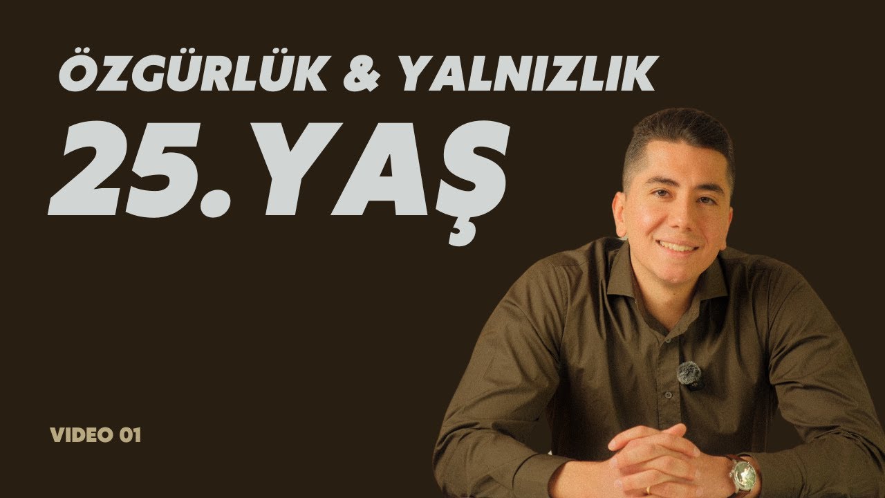 25. Yaş, Beklentiler ve Gerçekler