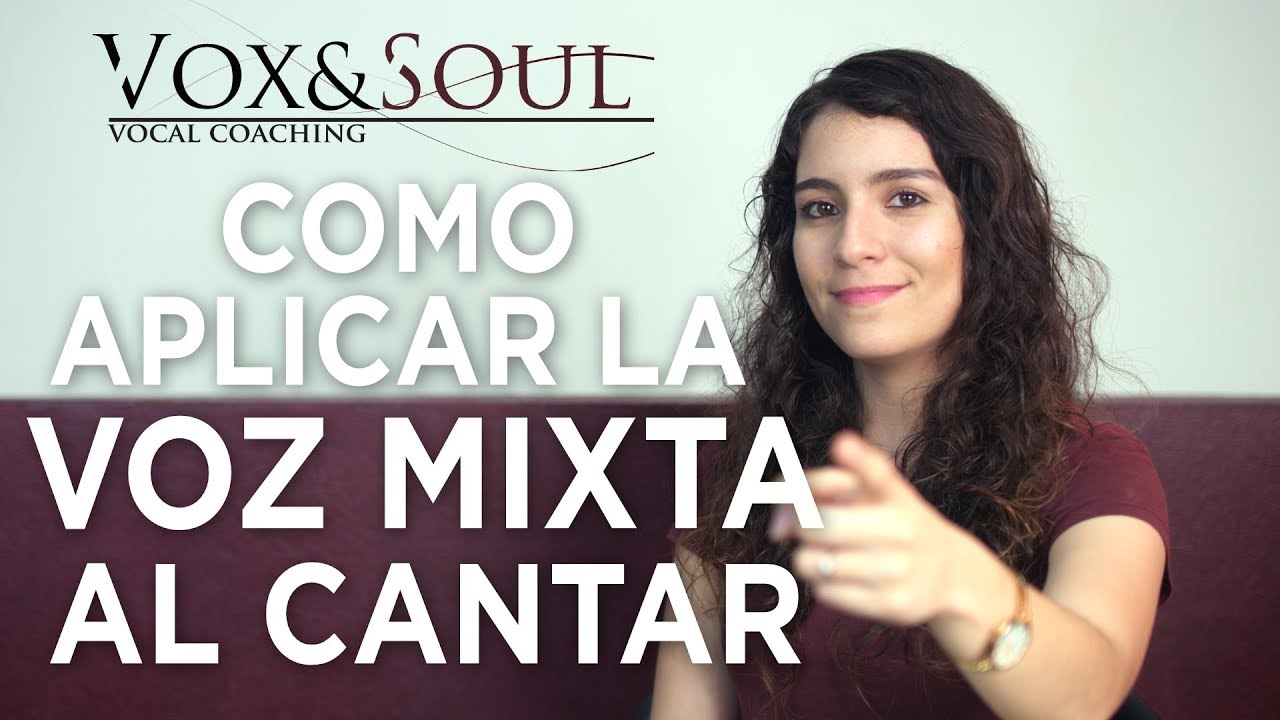 COMO APLICAR LA VOZ MIXTA AL CANTAR | Vocal Coaching | Vox&Soul