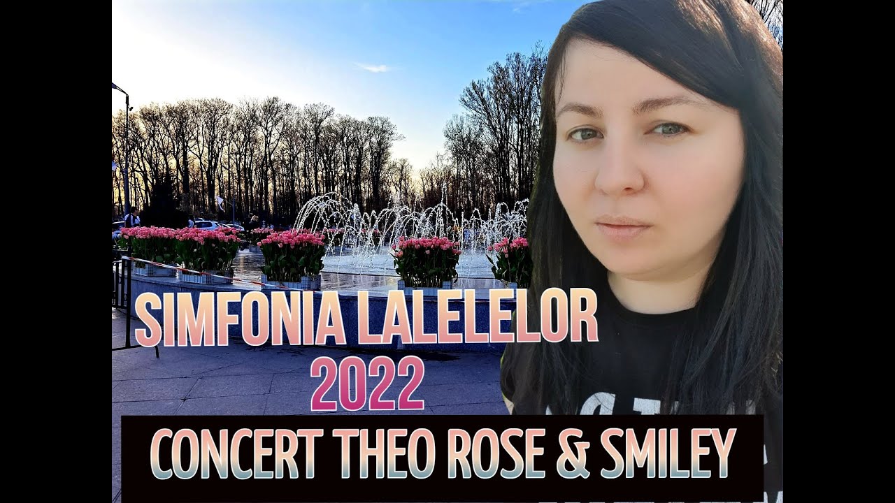 Concert Theo Rose & Smiley - Simfonia Lalelelor 2022