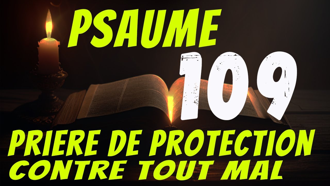 PSAUME 109 - Prière Puissante de Protection Contre Ses Ennemis Spirituels