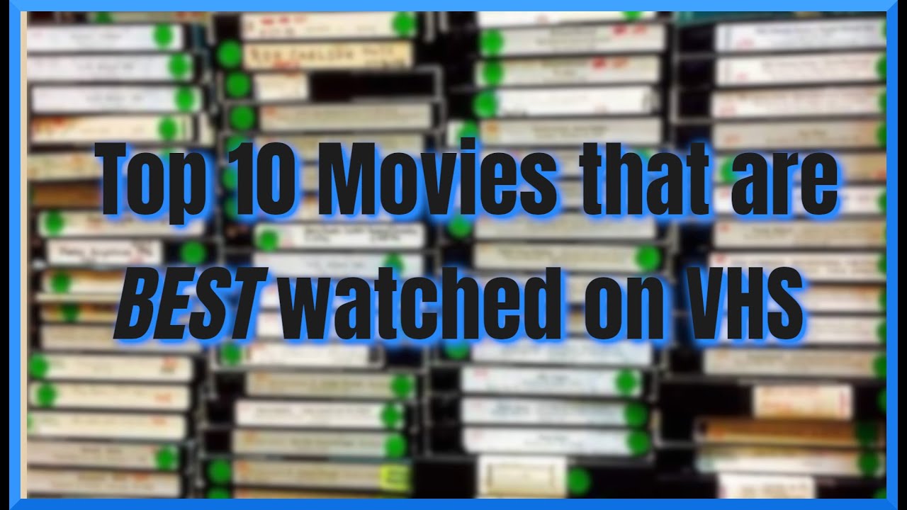 Top 10 Movies BEST Watched on VHS