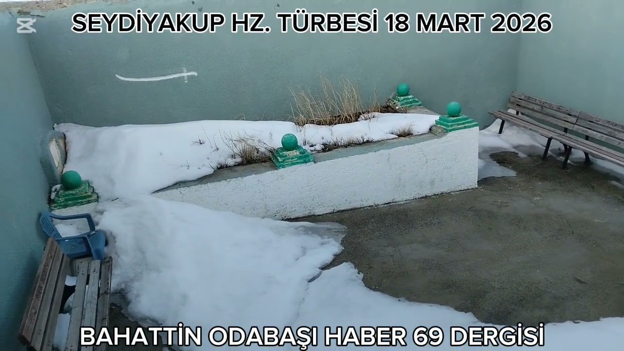18 MART 2026 TARİHİNDE SEYDİYAKUP HZ TÜRBESİNİ ZİYARET ETTİK. YOLU KAPALI ZİYARETE GİTMEYİNİZ. 