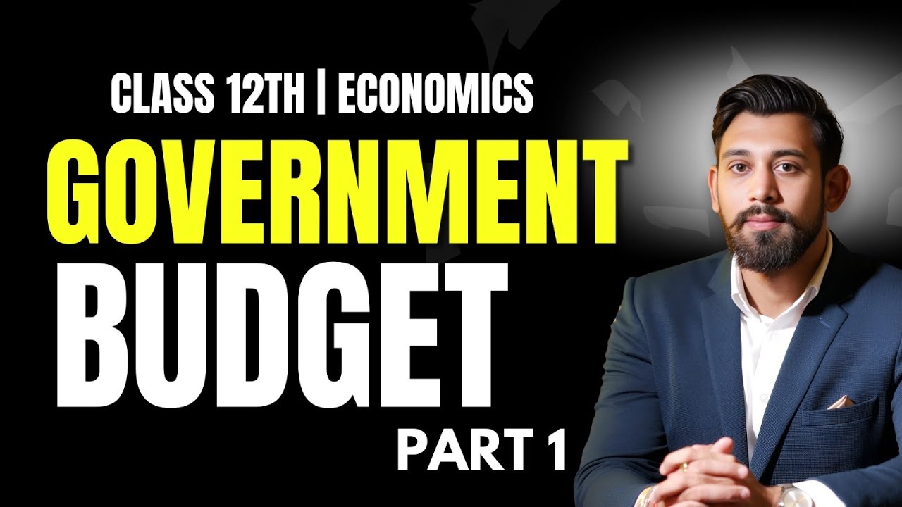 Government Budget | Part 1 | Easiest Explanation | Chapter 10 | Class 12 | Macro Economics