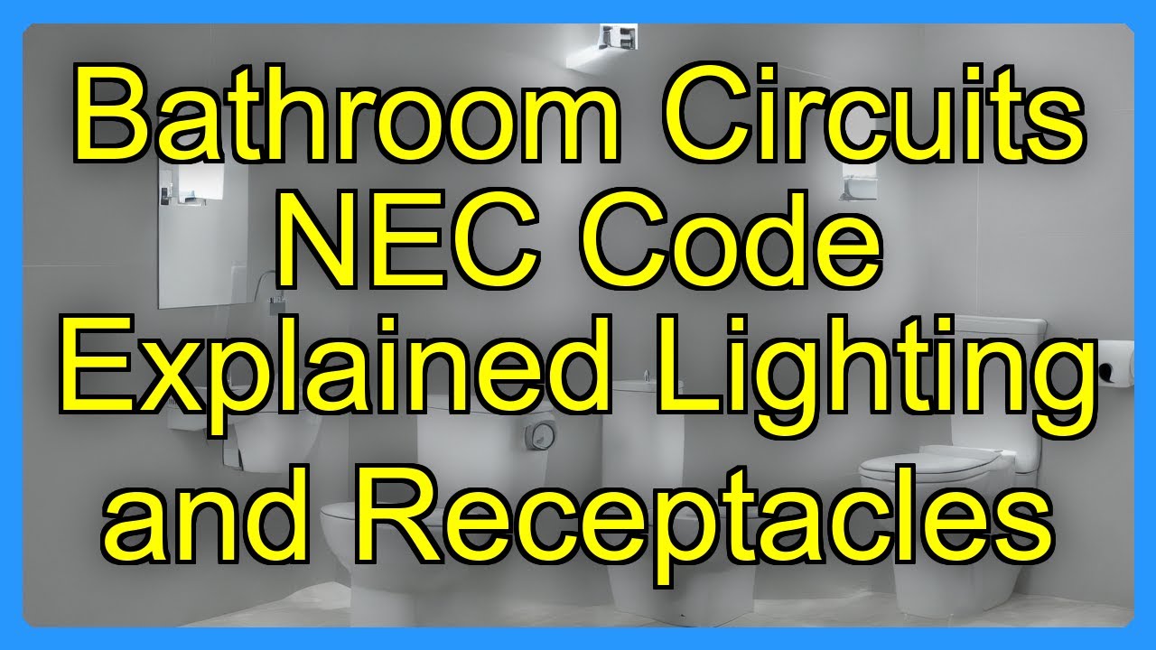 Bathroom Circuits NEC Code Explained Lighting and Receptacles