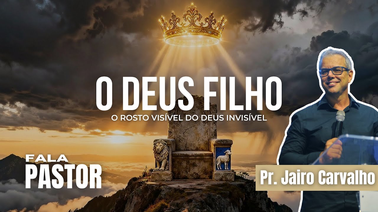 O DEUS FILHO - Fala Pastor | Pr. Jairo Carvalho