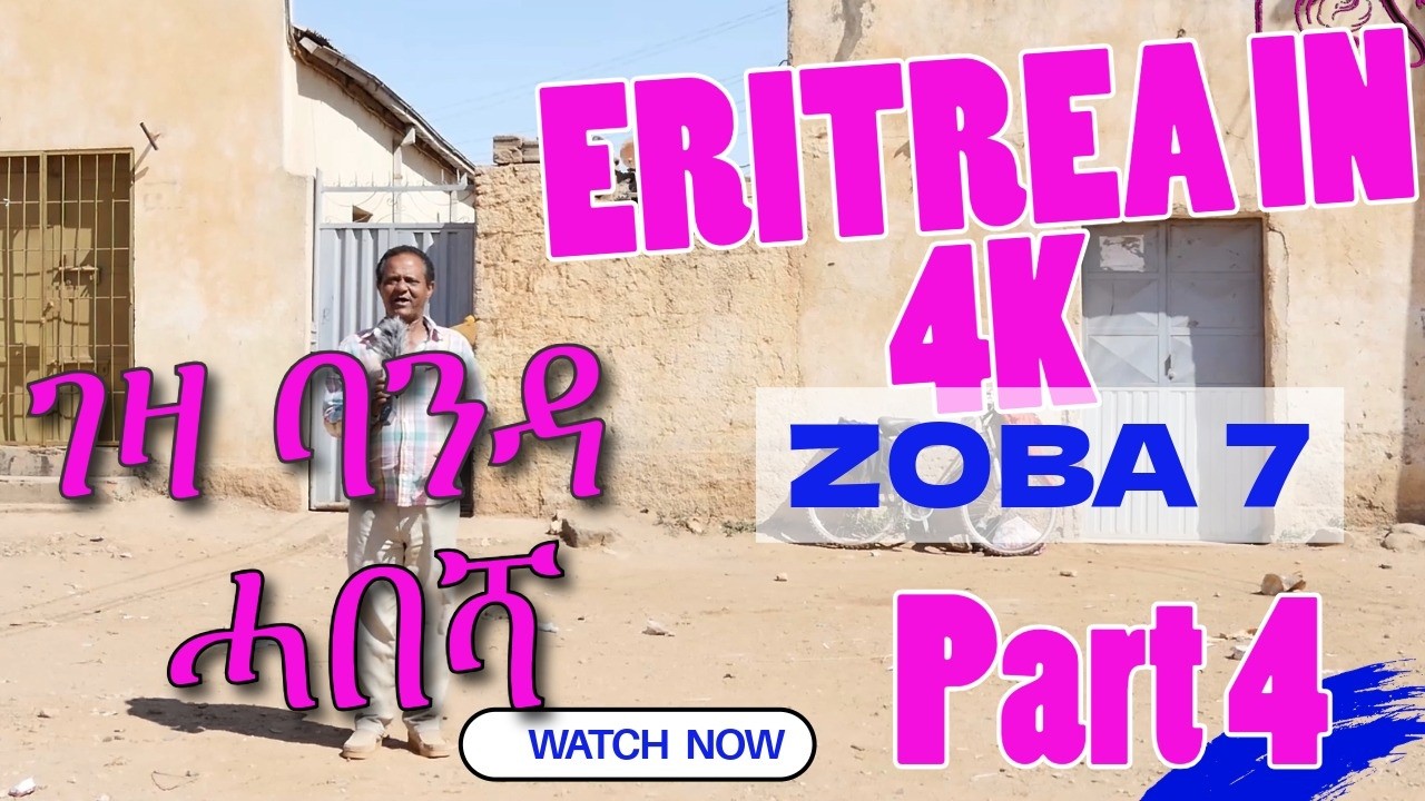 Eitrea in 4k Zoba 7 ገዛ ባንዳ ሓበሻ