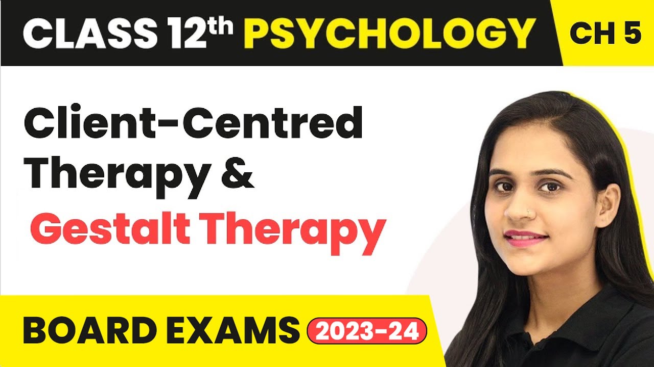Client-Centred Therapy and Gestalt Therapy | Class 12 Psychology Chapter 5