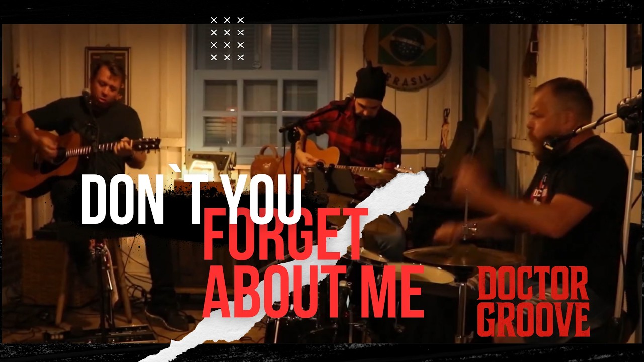 Don`t you, forget about me - Doctor Groove