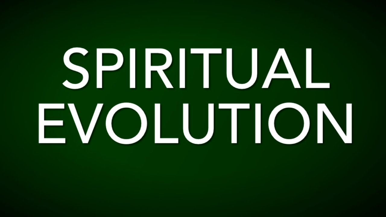 SPIRITUAL EVOLUTION