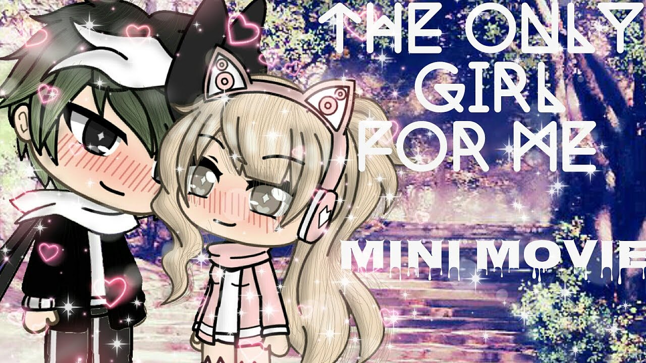 • The Only Girl For Me • // Gacha Life \\ ~ Mini Movie + Shoutouts ~