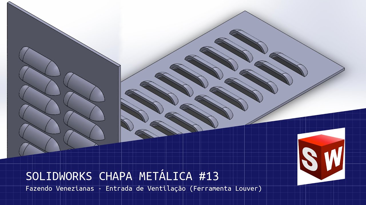 Solidworks Chapa Metálica #13 - Fazendo Venezianas - Entrada de Ventilação (Ferramenta Louver)