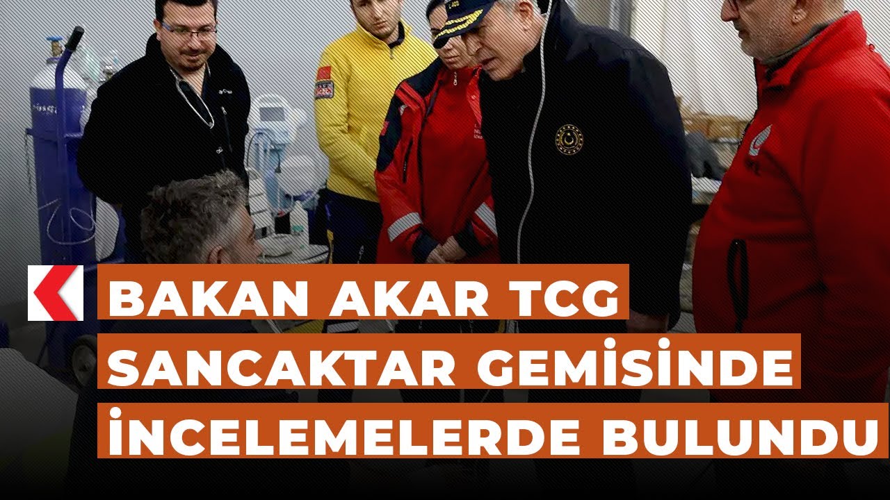 Bakan Akar TCG Sancaktar gemisinde incelemelerde bulundu