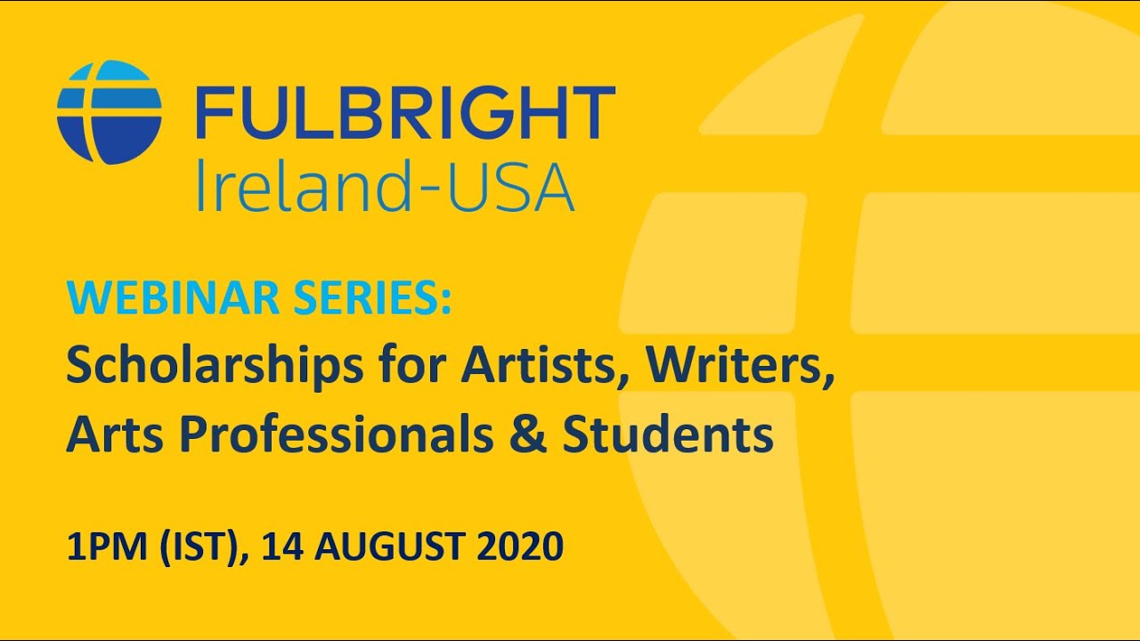 WEBINAR: Fulbright Scholarships for Artists, Writers, Arts Professionals & Students