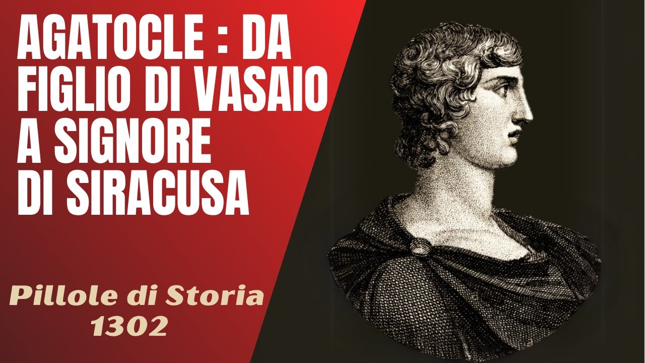 1302- Agatocle, da figlio di vasaio a signore di Siracusa [Pillole di Storia]