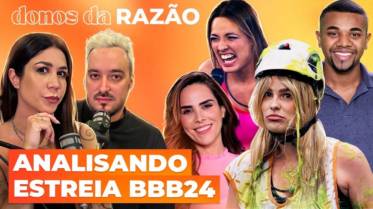 BBB24: ANALISANDO PARTICIPANTES E ESTREIA | Donos da Razão