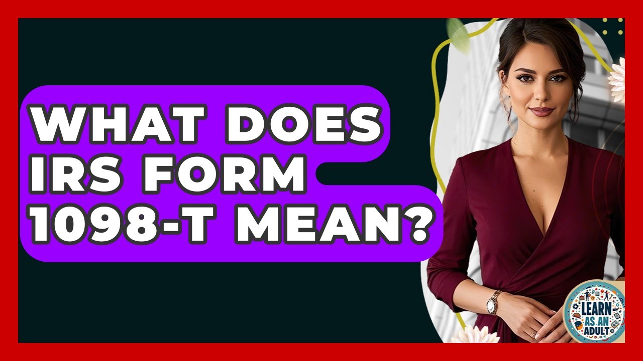 What Does IRS Form 1098-T Mean? - Learn As An Adult