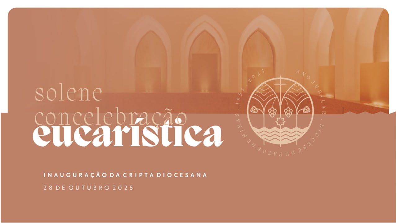 Santa Missa Solene de Inaugura&ccedil;&atilde;o da Cripta Diocesana | 28/10/25 - 19h | Catedral Santo Ant&ocirc;nio