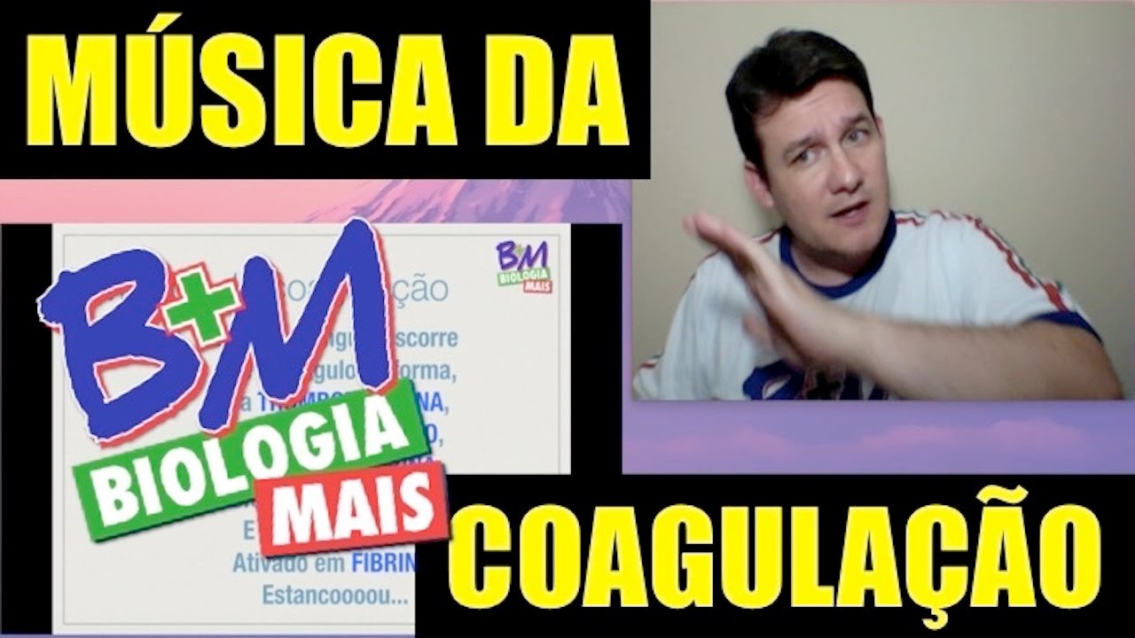 BIOLOGIA MAIS - MÚSICA DA COAGULAÇÃO SANGUÍNEA - PROF. FERNANDO BELAN