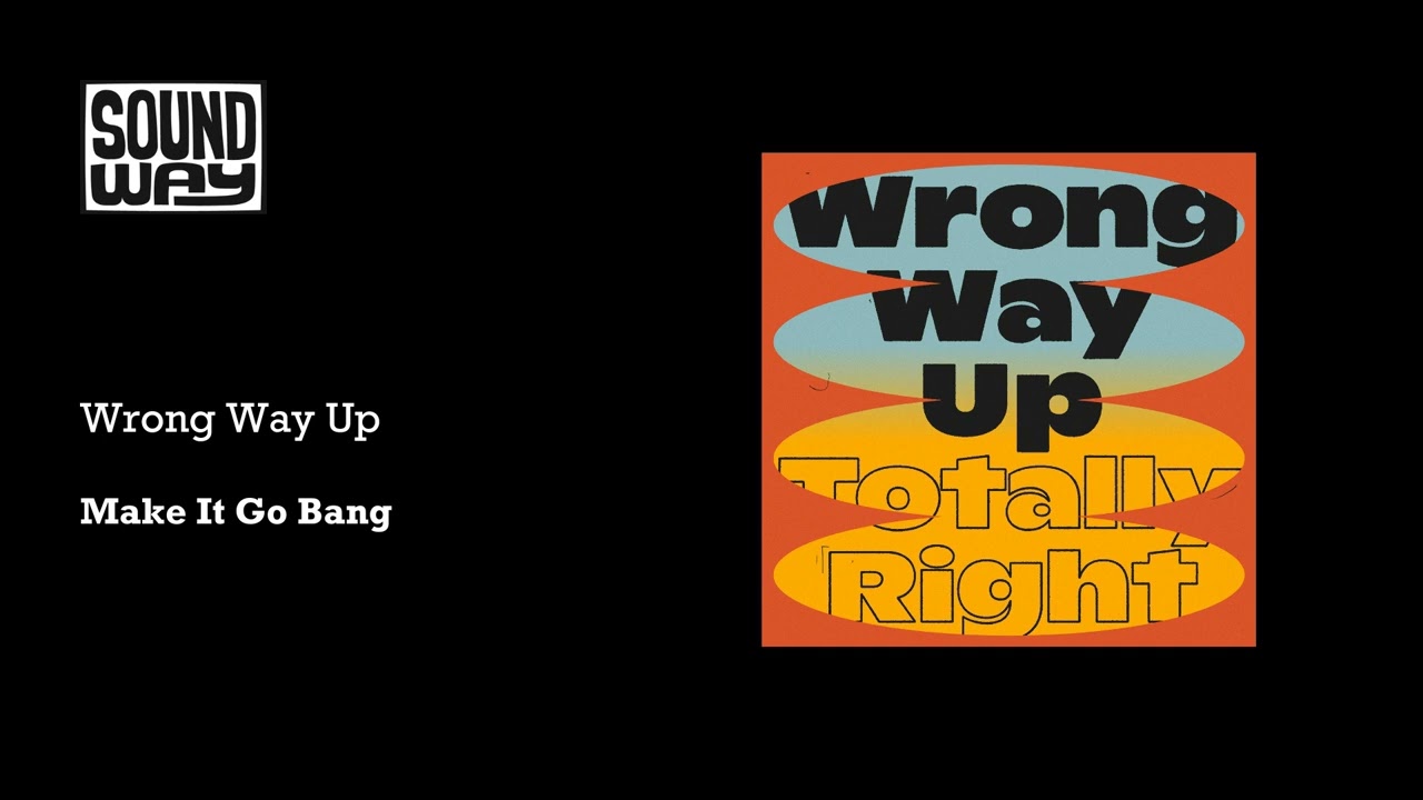 Wrong Way Up - Make It Go Bang