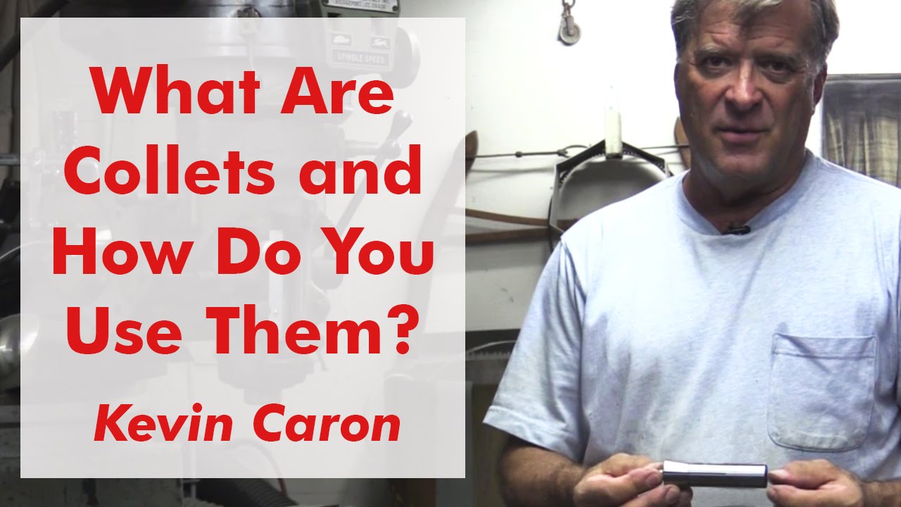 What Are Collets and How Do You Use Them? - Kevin Caron
