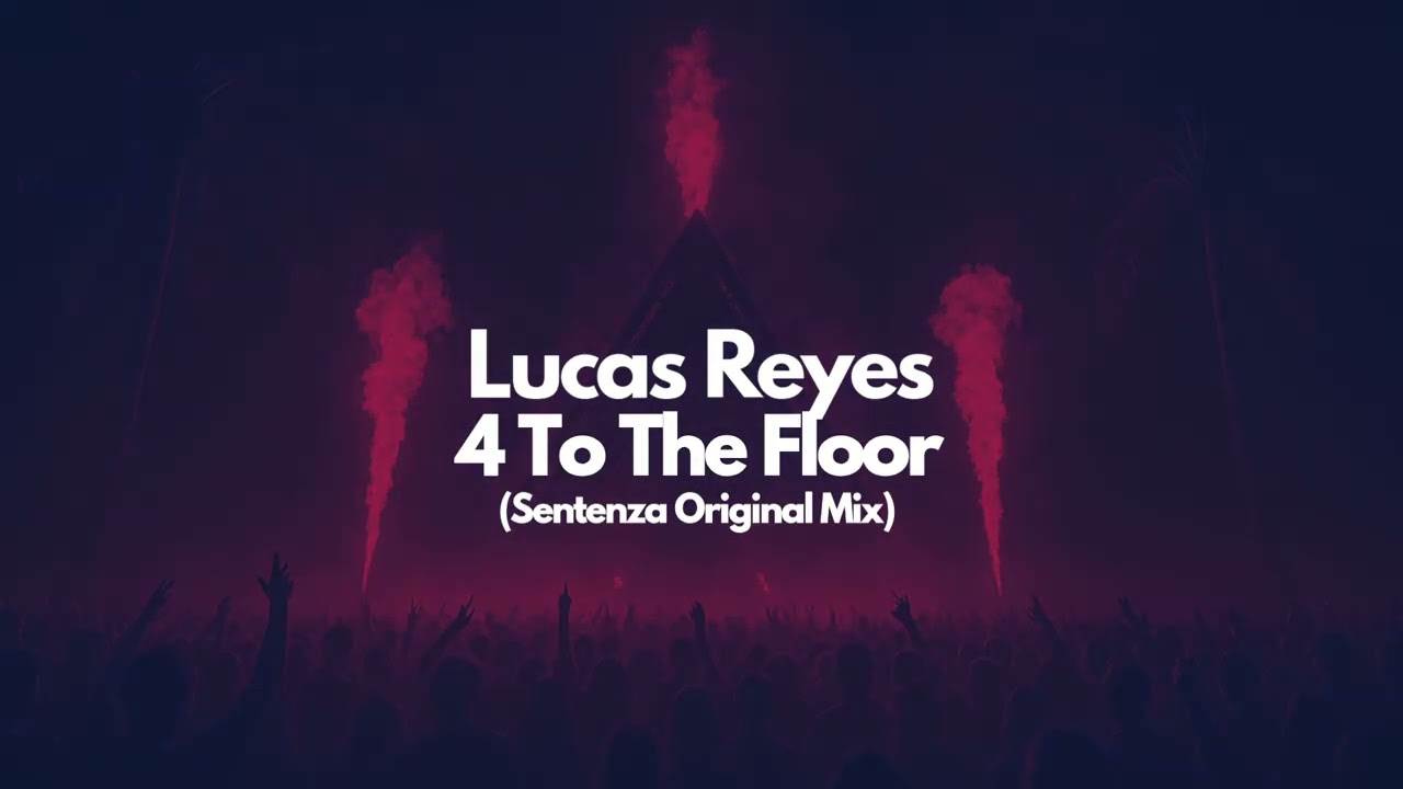 Lucas Reyes - 4 To The Floor (Original Sentenza Mix)