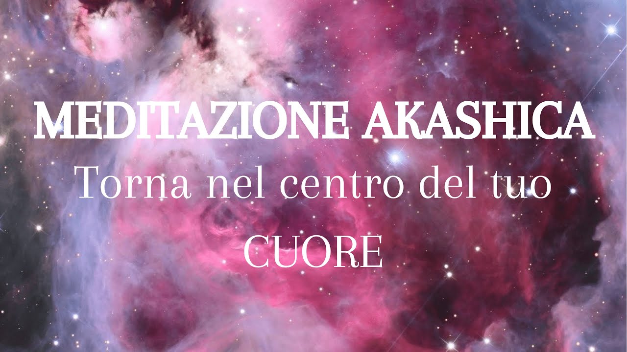 Meditazione Energia Akashica💫 | Torna nel Cuore❤️ | Healing Music 528hz Frequenza d'Amore