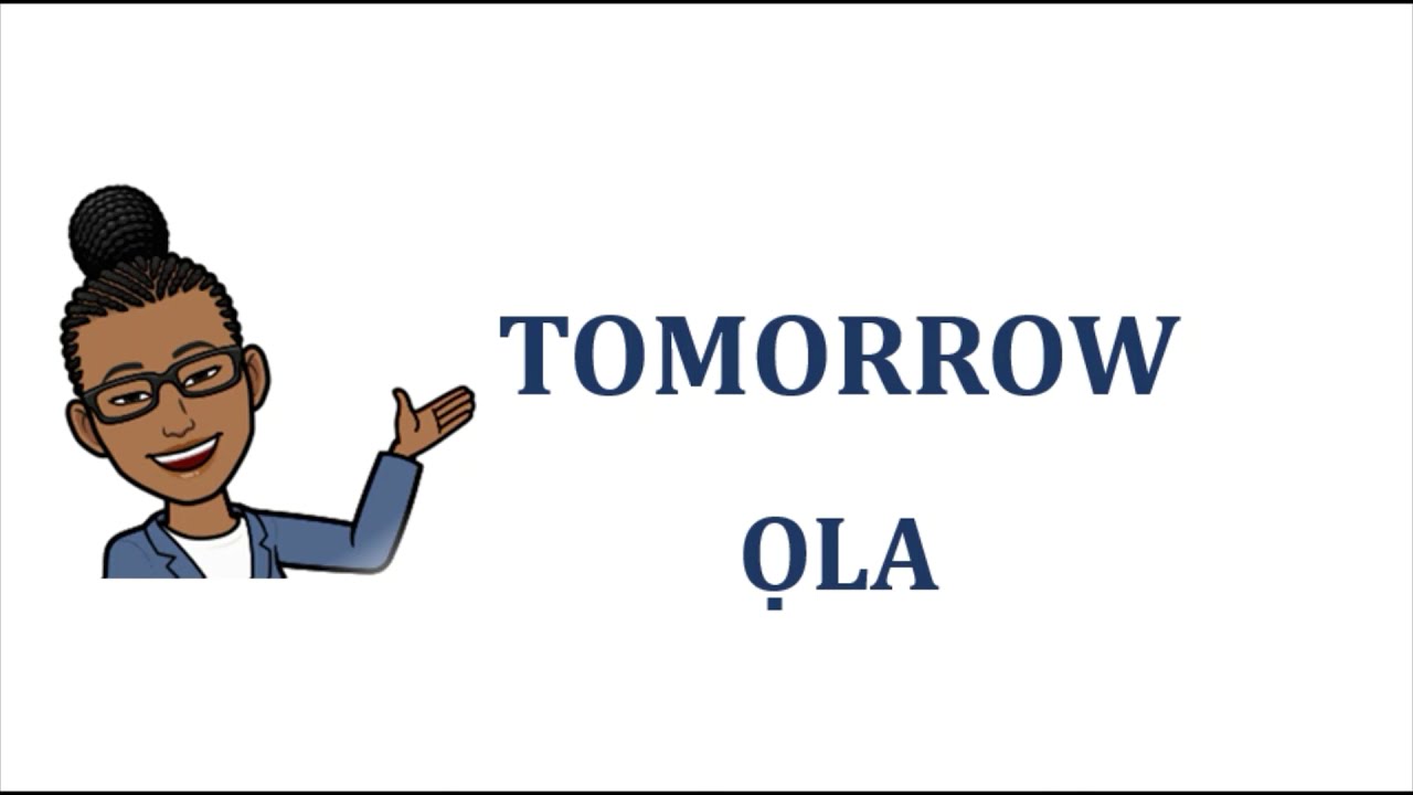 Yesterday, Today and Tomorrow in Yoruba