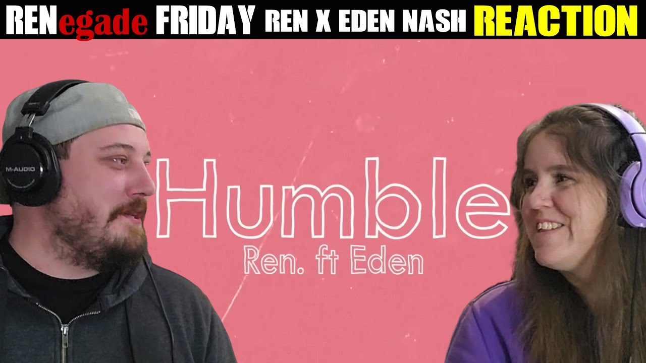 RENegade Friday - Ren X Eden Nash - Humble REACACT - Впервые слышу Eden Nash