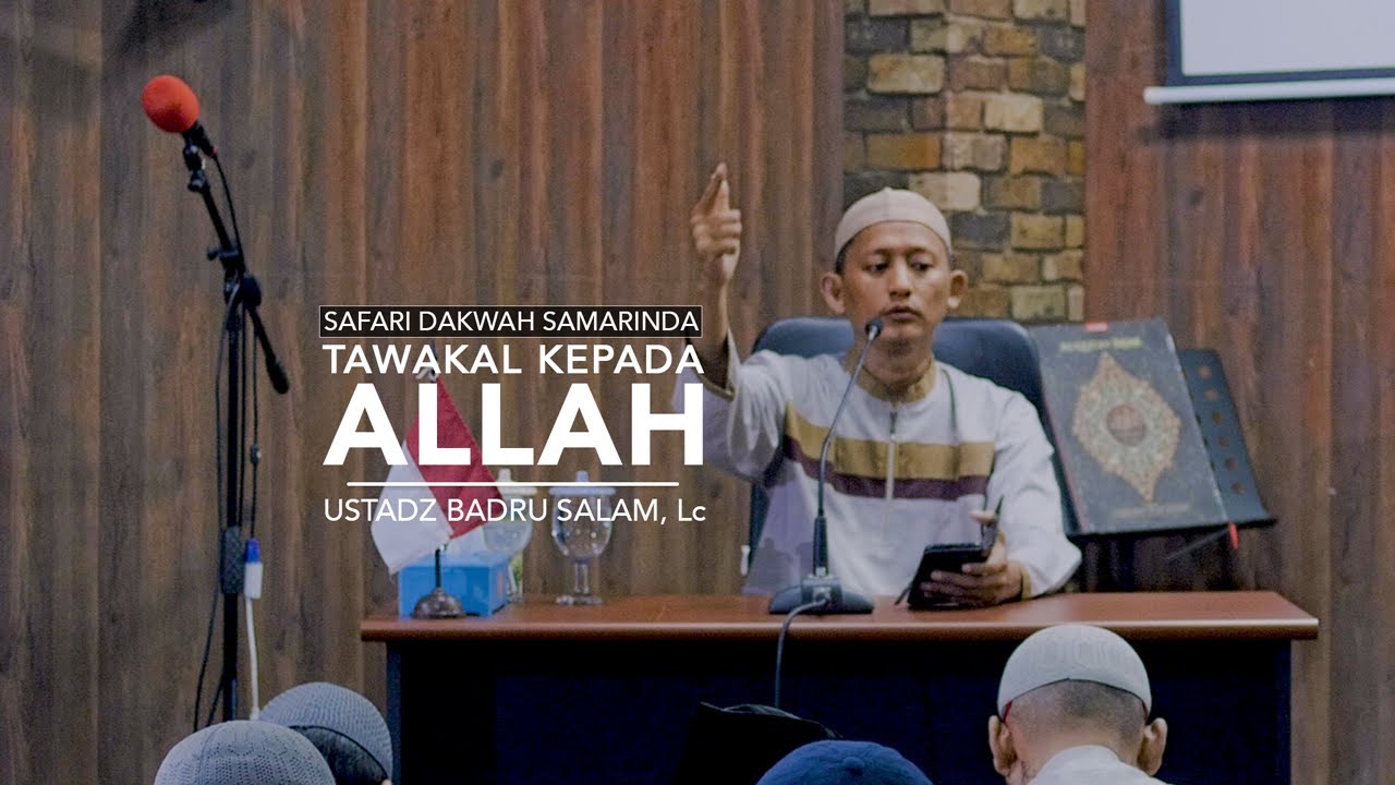 Safari Dakwah Samarinda: Tawakal Kepada Allah - Ustadz Badru Salam, Lc