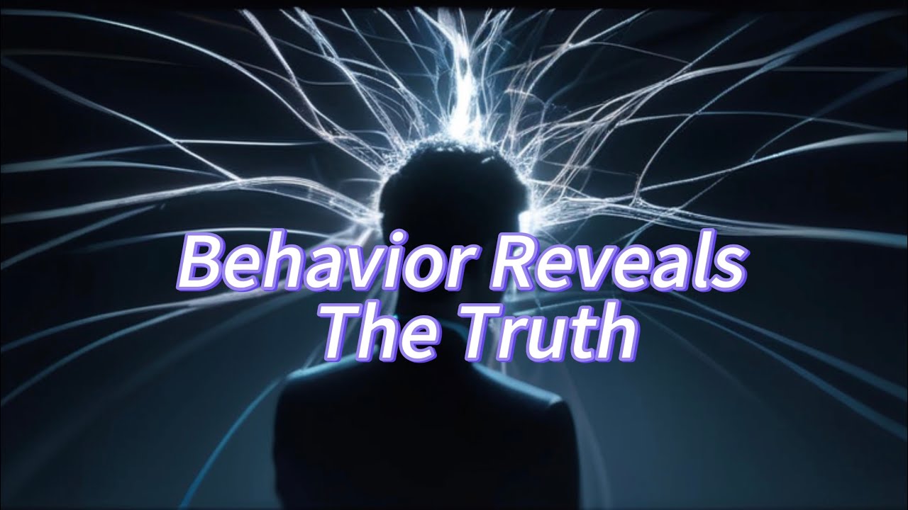 Behavior Reveals the Truth: The Hidden Psychology of Human Actions