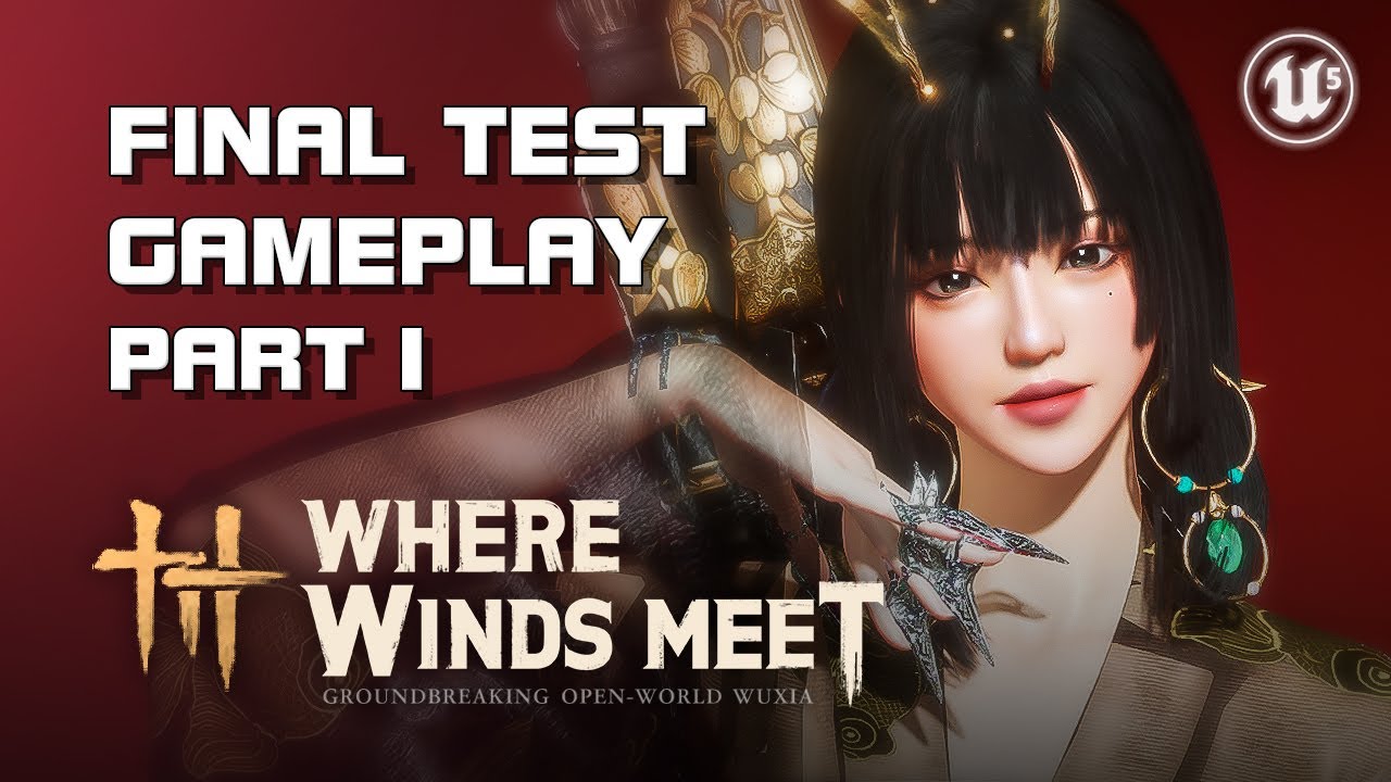 Where Winds Meet - Final Beta Gameplay - Part 1 - (PC Version) - F2P - PC/Mobile/Console - EN