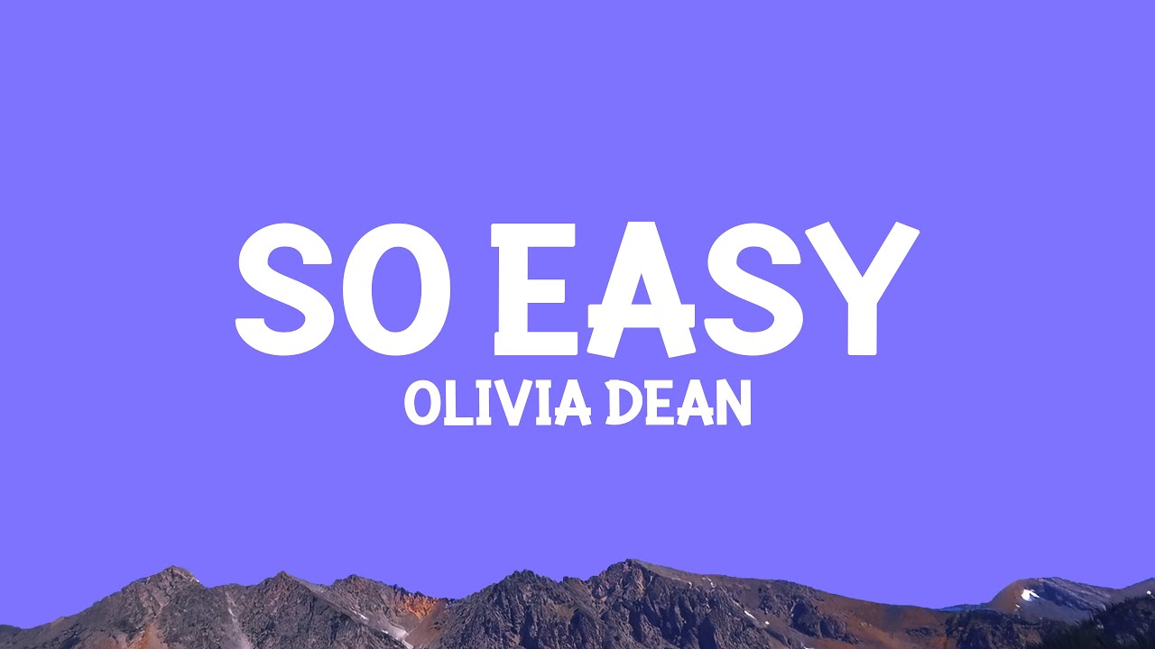 @oliviadean - So Easy (To Fall In Love) Lyrics