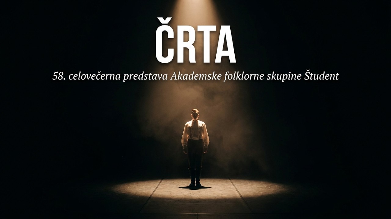 ČRTA - 58. celovečerna predstava Akademske folklorne skupine Študent