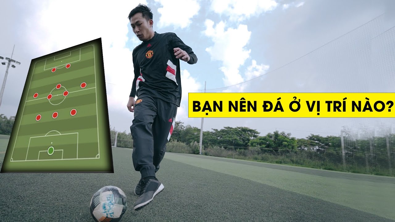 CÁCH LỰA CHỌN VỊ TRÍ ĐÁ BÓNG * bạn nên đá ở vị trí nào? | Tungage