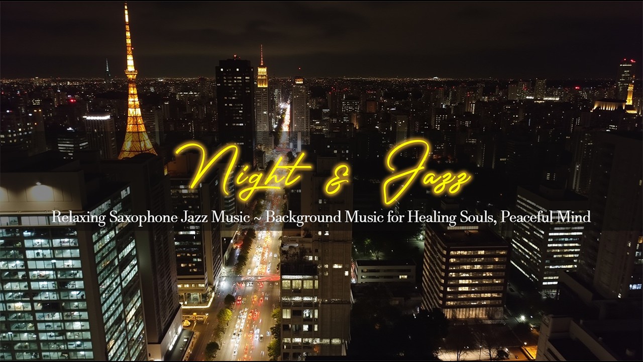 Sweet Night Jazz for Healing Souls, Peaceful Mind ~ Relaxing Saxophone Jazz Music ~ Background Music