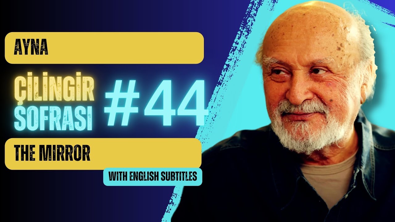 Çilingir Sofrası 44 / Ayna (with English subtitles)